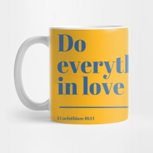 Do everything in love - 1 Corinthians 16:11 - Bible Verse Mug